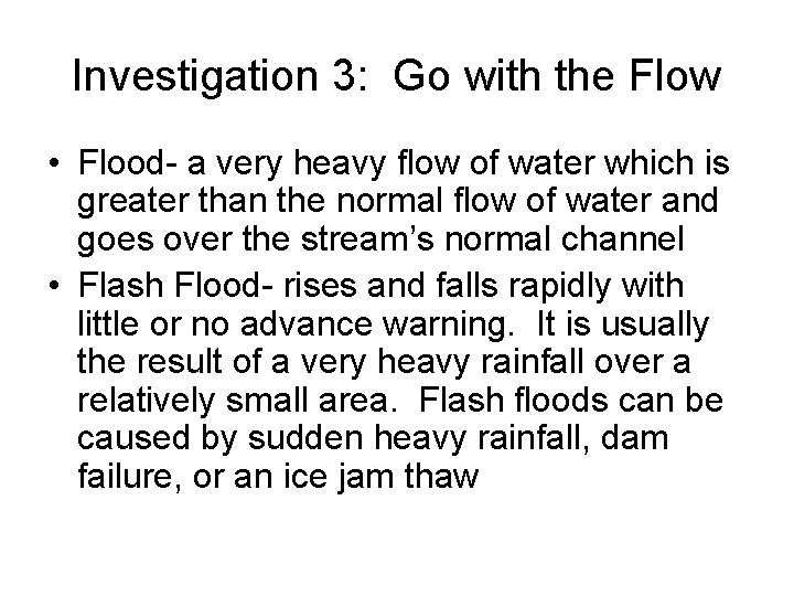 Investigation 3: Go with the Flow • Flood- a very heavy flow of water