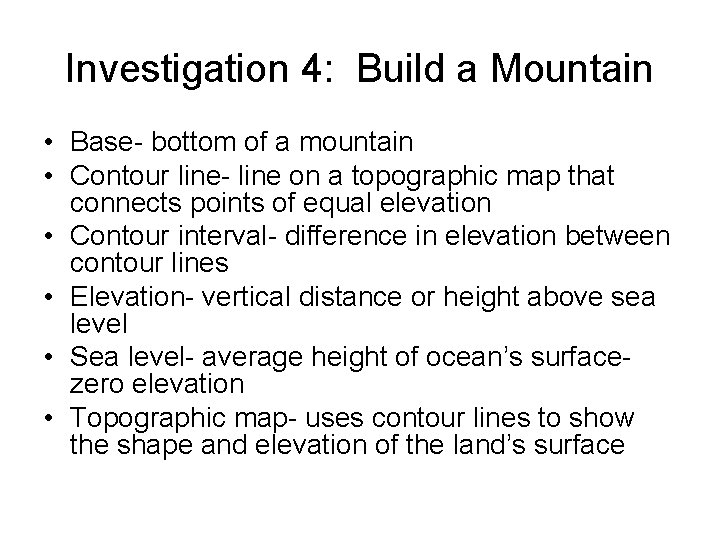 Investigation 4: Build a Mountain • Base- bottom of a mountain • Contour line-