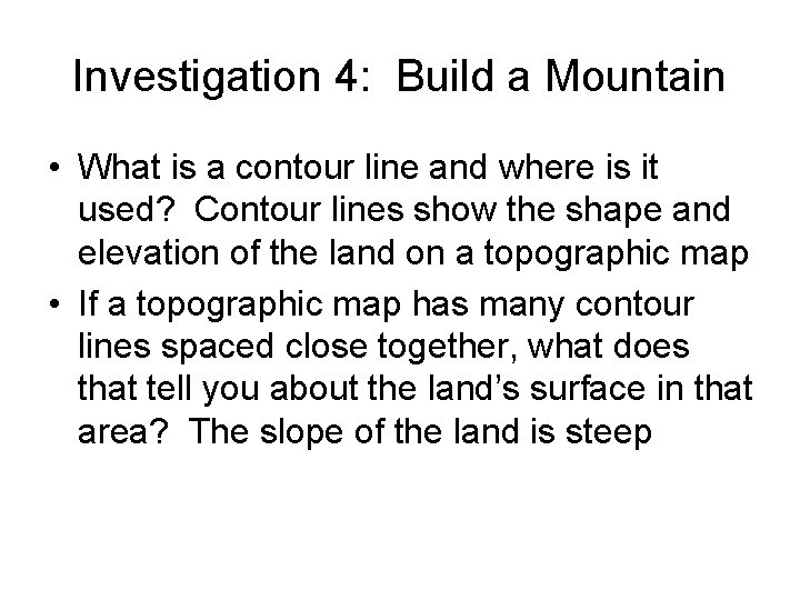 Investigation 4: Build a Mountain • What is a contour line and where is