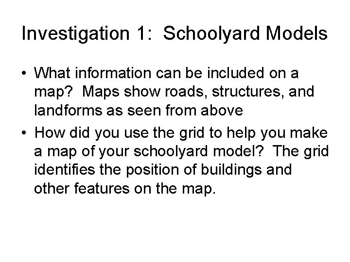 Investigation 1: Schoolyard Models • What information can be included on a map? Maps