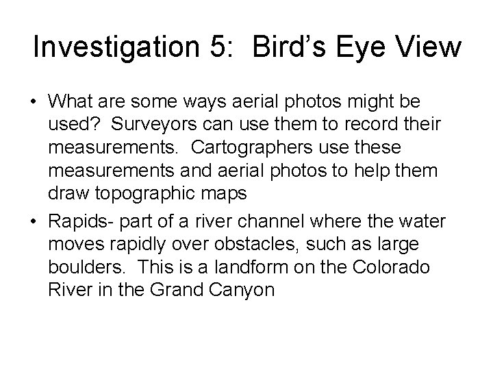 Investigation 5: Bird’s Eye View • What are some ways aerial photos might be