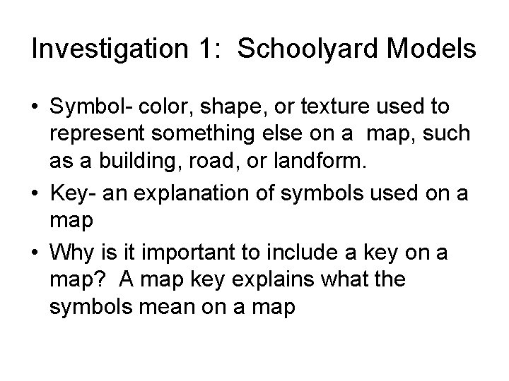 Investigation 1: Schoolyard Models • Symbol- color, shape, or texture used to represent something