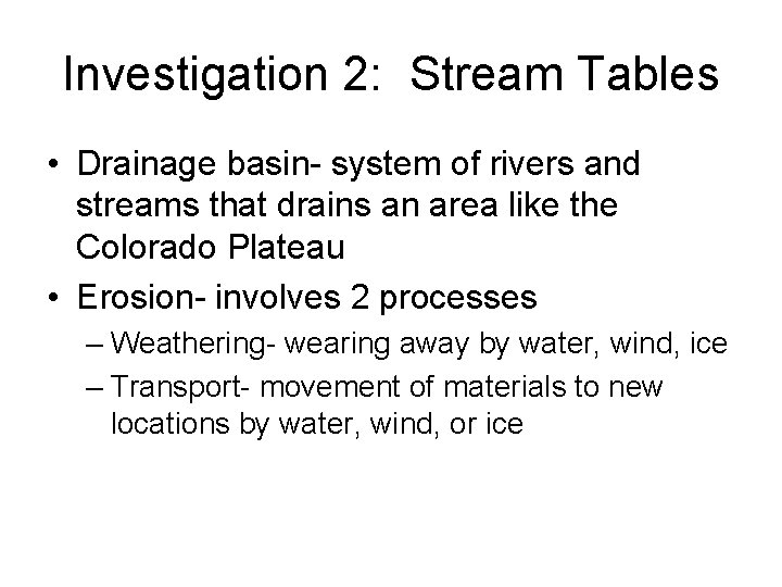 Investigation 2: Stream Tables • Drainage basin- system of rivers and streams that drains