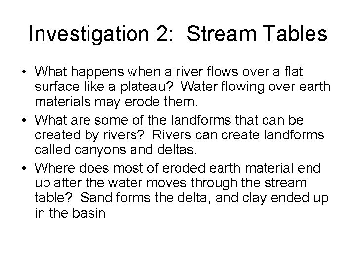 Investigation 2: Stream Tables • What happens when a river flows over a flat