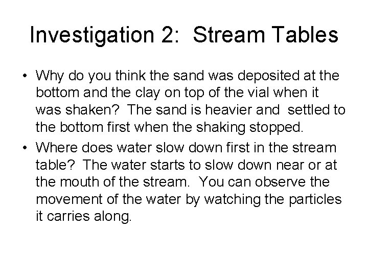 Investigation 2: Stream Tables • Why do you think the sand was deposited at