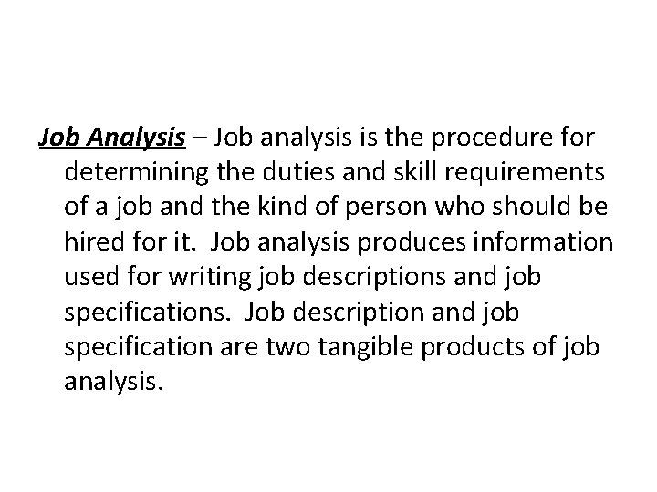 Job Analysis – Job analysis is the procedure for determining the duties and skill