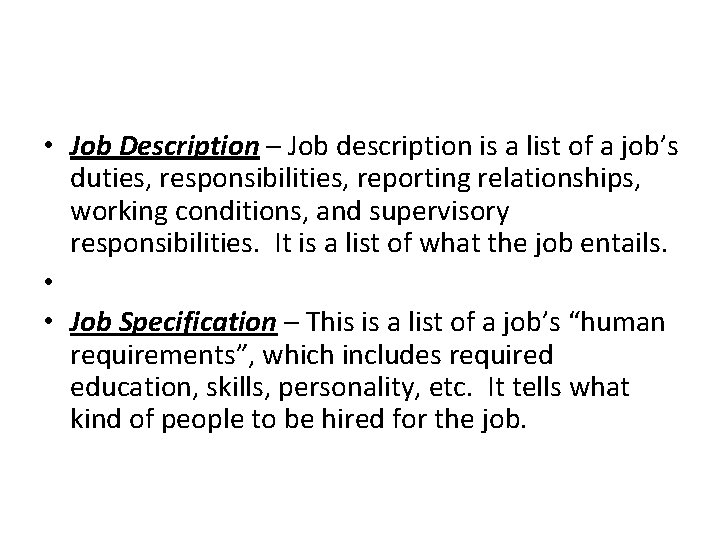  • Job Description – Job description is a list of a job’s duties,