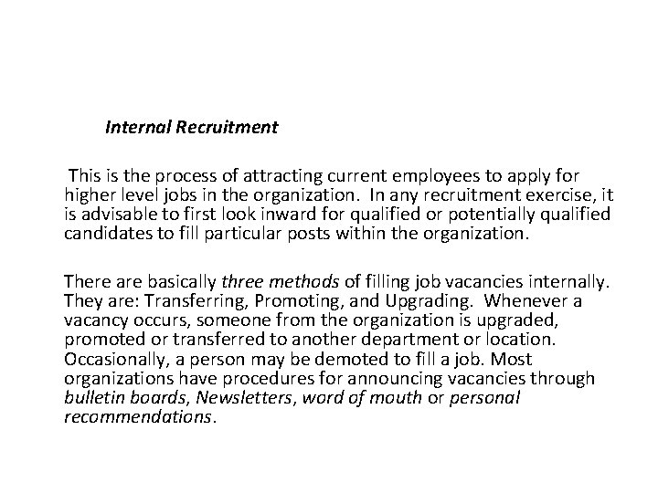  Internal Recruitment This is the process of attracting current employees to apply for