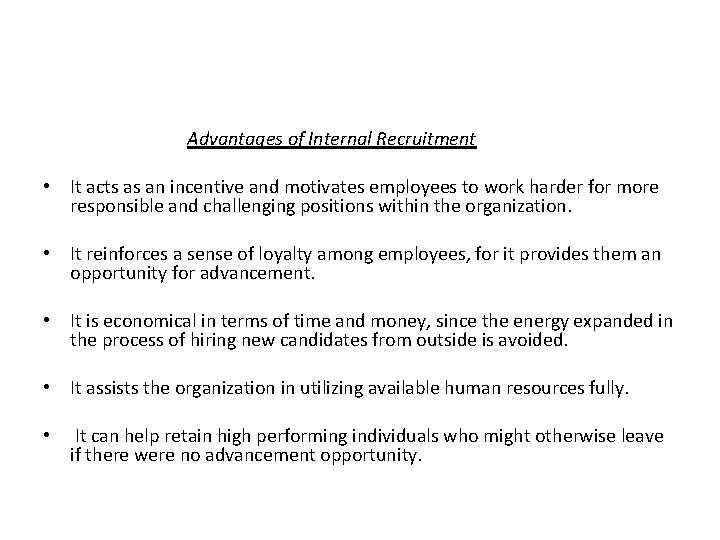 Advantages of Internal Recruitment • It acts as an incentive and motivates employees to