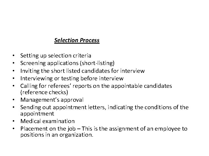  • • • Selection Process Setting up selection criteria Screening applications (short-listing) Inviting