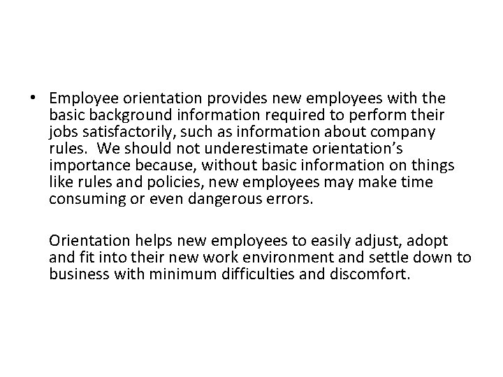  • Employee orientation provides new employees with the basic background information required to