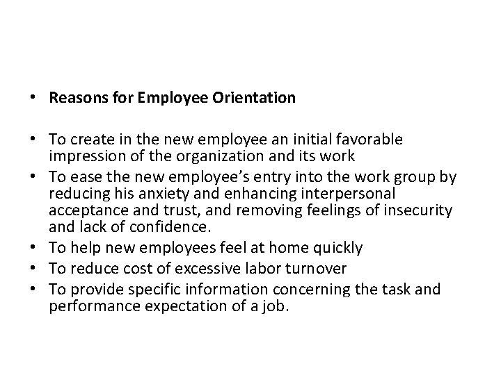  • Reasons for Employee Orientation • To create in the new employee an