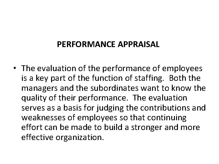 PERFORMANCE APPRAISAL • The evaluation of the performance of employees is a key part