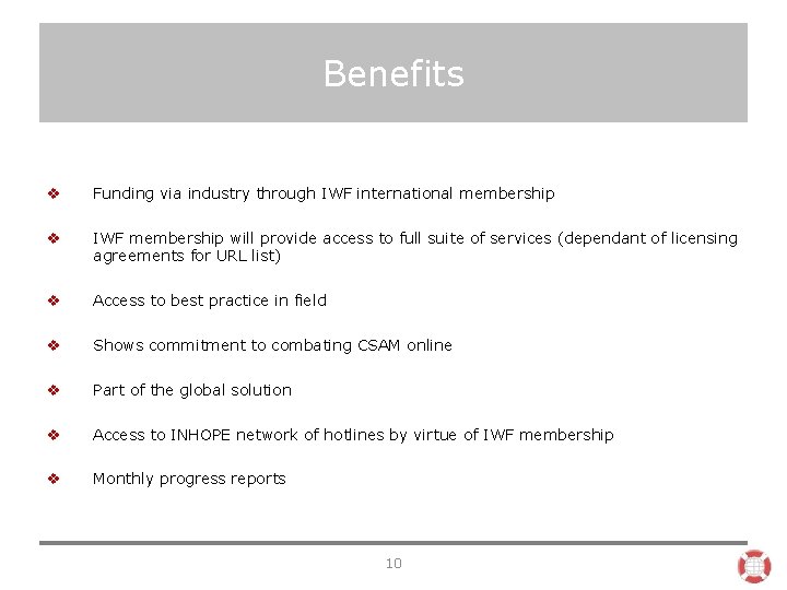 Benefits v Funding via industry through IWF international membership v IWF membership will provide