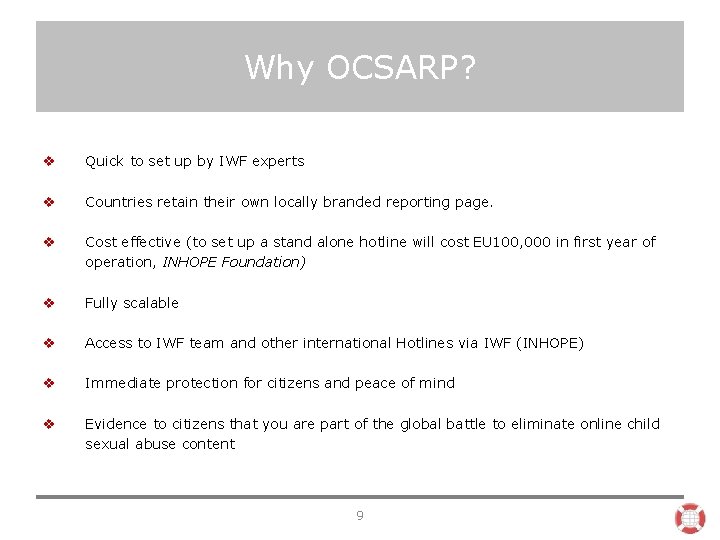 Why OCSARP? v Quick to set up by IWF experts v Countries retain their