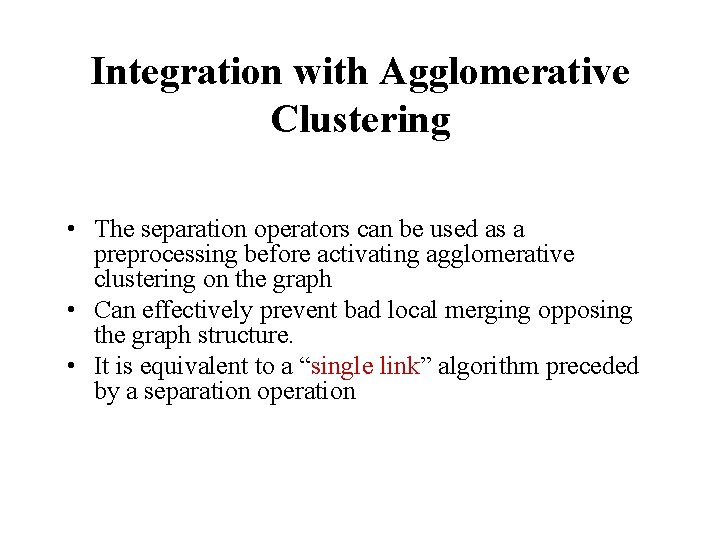 Integration with Agglomerative Clustering • The separation operators can be used as a preprocessing