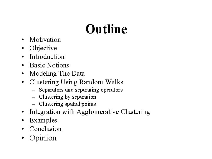  • • • Outline Motivation Objective Introduction Basic Notions Modeling The Data Clustering