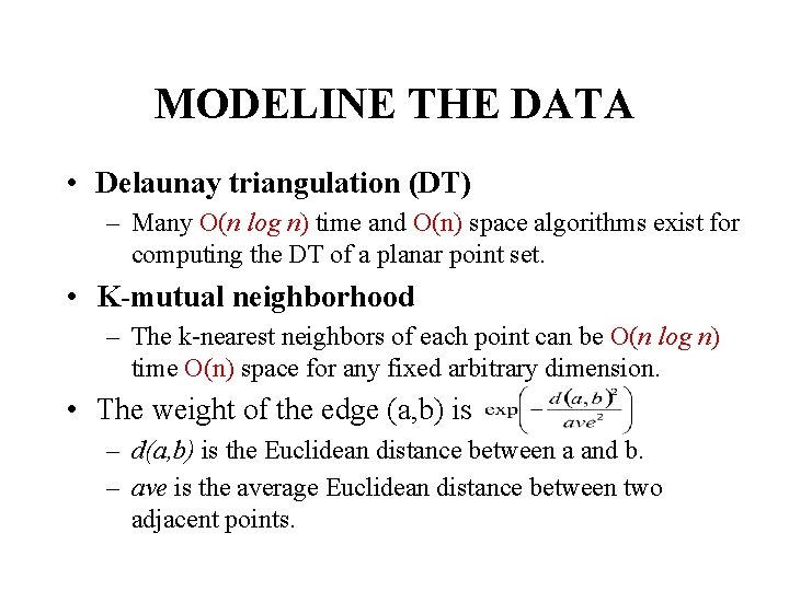 MODELINE THE DATA • Delaunay triangulation (DT) – Many O(n log n) time and