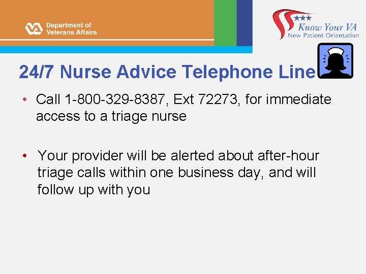 24/7 Nurse Advice Telephone Line • Call 1 -800 -329 -8387, Ext 72273, for