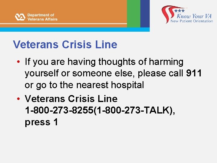 Veterans Crisis Line • If you are having thoughts of harming yourself or someone