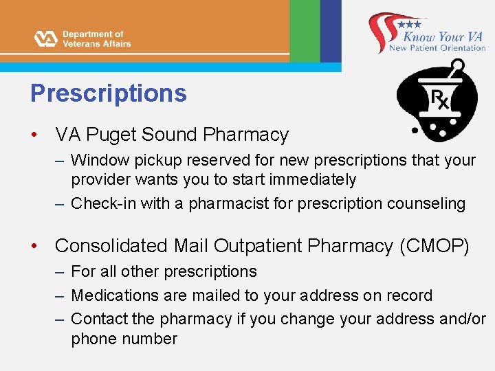 Prescriptions • VA Puget Sound Pharmacy – Window pickup reserved for new prescriptions that