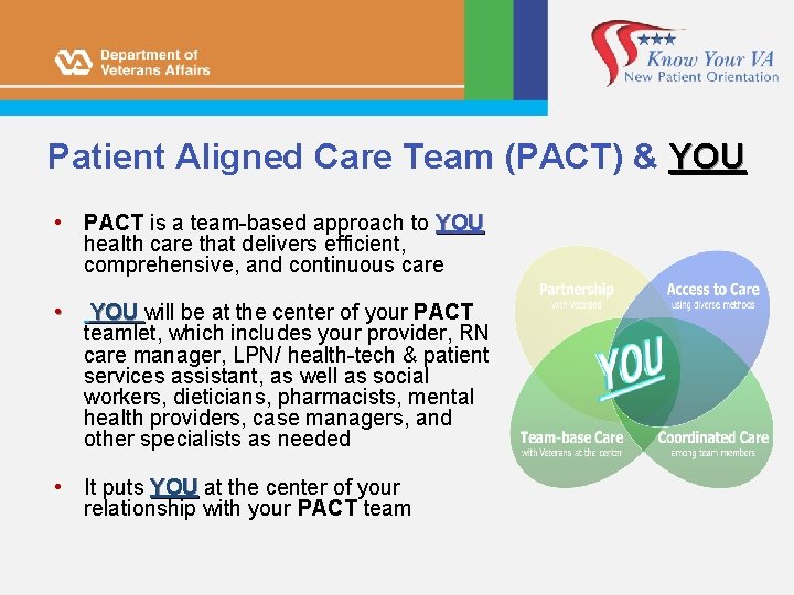 Patient Aligned Care Team (PACT) & YOU • PACT is a team-based approach to