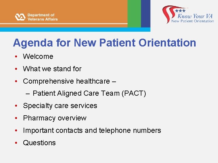 Agenda for New Patient Orientation • Welcome • What we stand for • Comprehensive