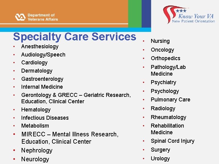 Specialty Care Services • • • Anesthesiology Audiology/Speech Cardiology Dermatology Gastroenterology Internal Medicine Gerontology