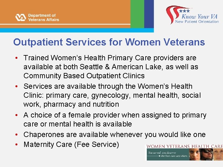 Outpatient Services for Women Veterans • Trained Women’s Health Primary Care providers are available