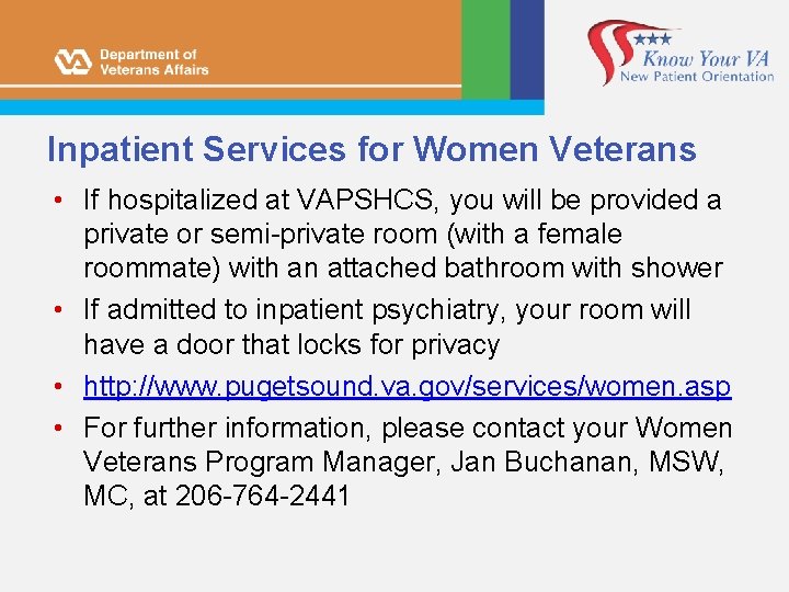 Inpatient Services for Women Veterans • If hospitalized at VAPSHCS, you will be provided