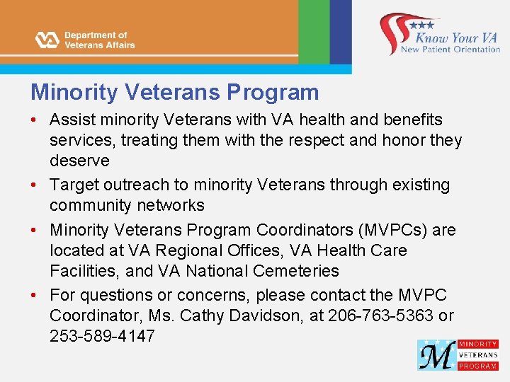 Minority Veterans Program • Assist minority Veterans with VA health and benefits services, treating