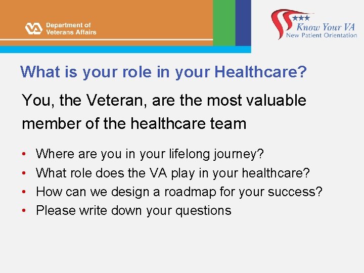 What is your role in your Healthcare? You, the Veteran, are the most valuable