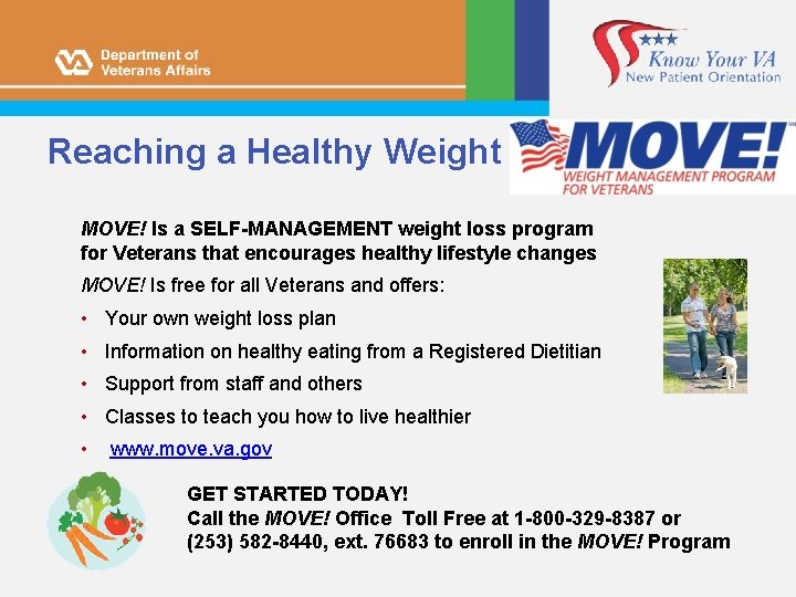 Reaching a Healthy Weight MOVE! Is a SELF-MANAGEMENT weight loss program for Veterans that