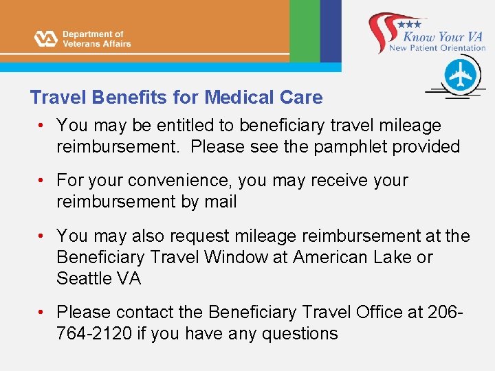 Travel Benefits for Medical Care • You may be entitled to beneficiary travel mileage