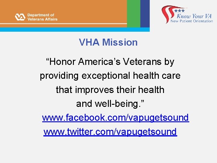 VHA Mission “Honor America’s Veterans by providing exceptional health care that improves their health