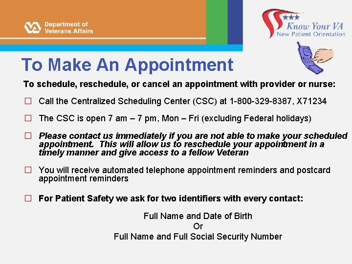 To Make An Appointment To schedule, reschedule, or cancel an appointment with provider or