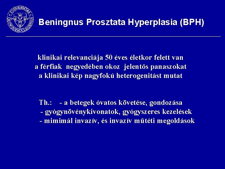 Beningnus Prosztata Hyperplasia (BPH) klinikai relevanciája 50 éves életkor felett van a férfiak negyedében