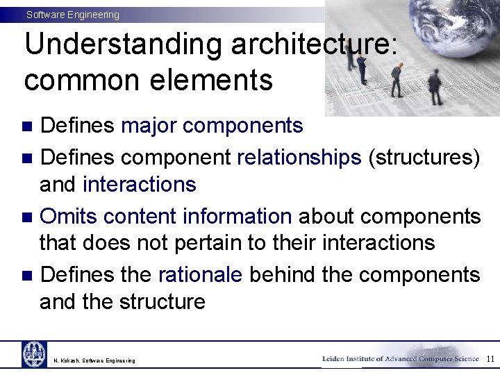 Software Engineering Understanding architecture: common elements Defines major components n Defines component relationships (structures)