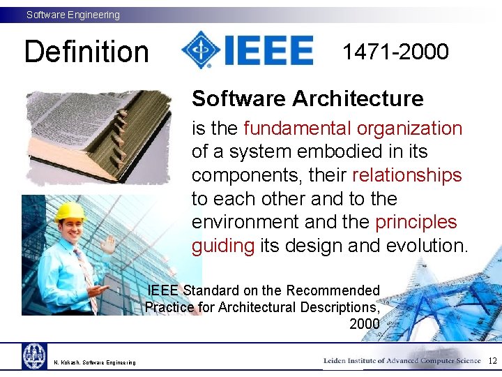 Software Engineering Definition 1471 -2000 Software Architecture is the fundamental organization of a system