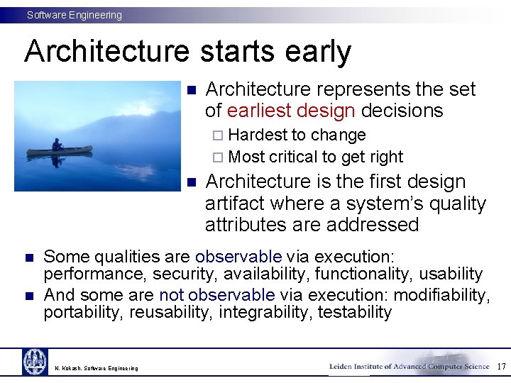 Software Engineering Architecture starts early n Architecture represents the set of earliest design decisions