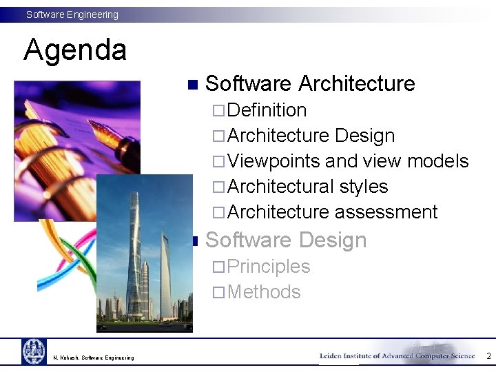 Software Engineering Agenda n Software Architecture ¨ Definition ¨ Architecture Design ¨ Viewpoints and