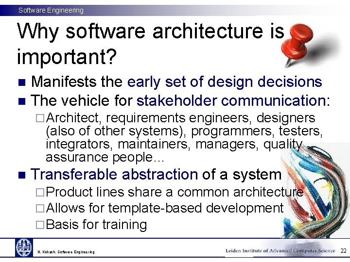 Software Engineering Why software architecture is important? Manifests the early set of design decisions