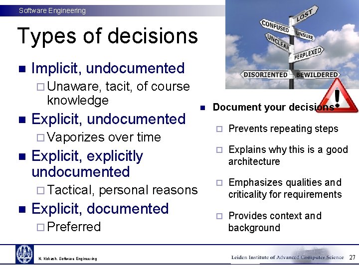 Software Engineering Types of decisions n Implicit, undocumented ¨ Unaware, tacit, of course knowledge
