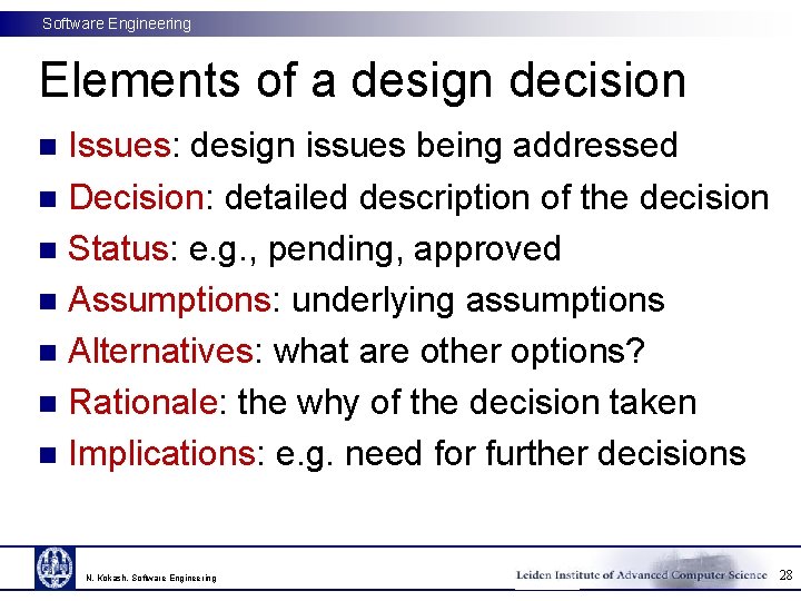 Software Engineering Elements of a design decision Issues: design issues being addressed n Decision: