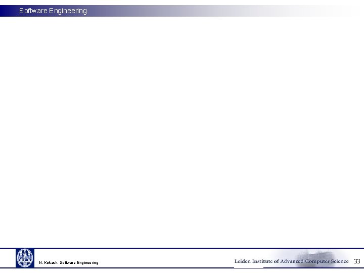 Software Engineering N. Kokash, Software Engineering 33 