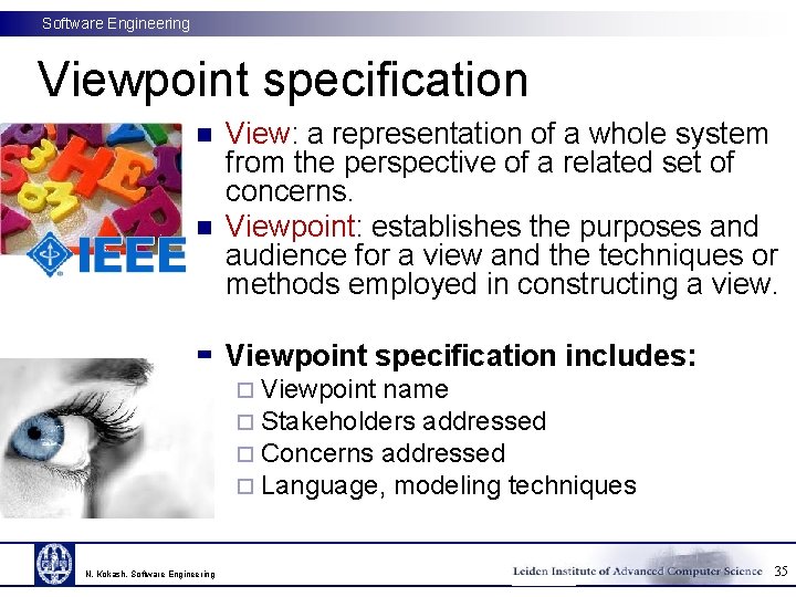 Software Engineering Viewpoint specification n View: a representation of a whole system from the