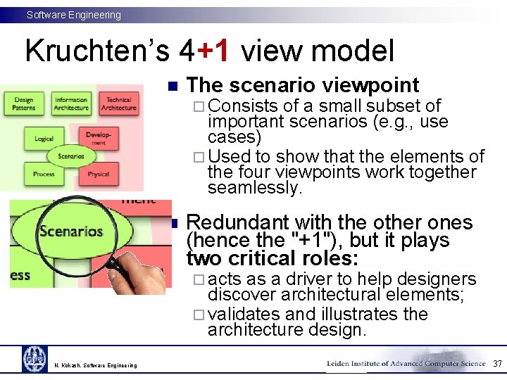 Software Engineering Kruchten’s 4+1 view model n The scenario viewpoint ¨ Consists of a