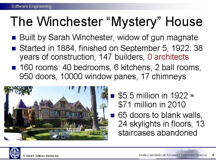 Software Engineering The Winchester “Mystery” House n n n Built by Sarah Winchester, widow