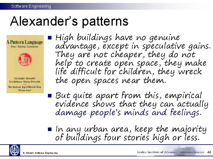 Software Engineering Alexander’s patterns n n n High buildings have no genuine advantage, except
