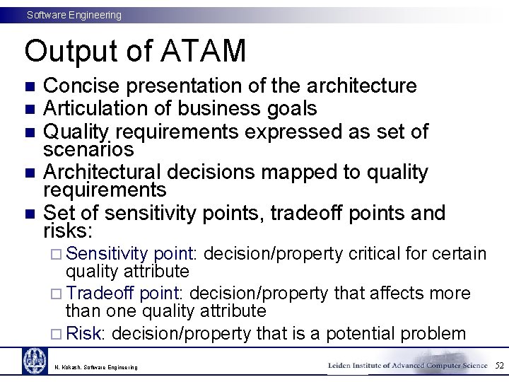 Software Engineering Output of ATAM n n n Concise presentation of the architecture Articulation